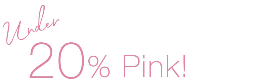 Under 20% Pink!