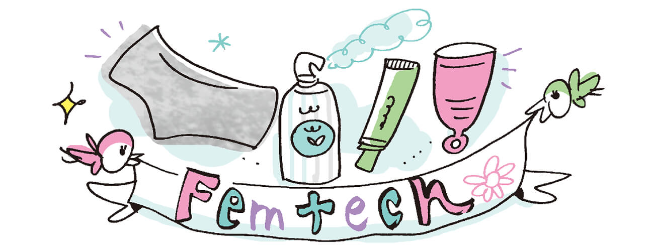 FemTech= Female（女性）×Technology（テクノロジー）