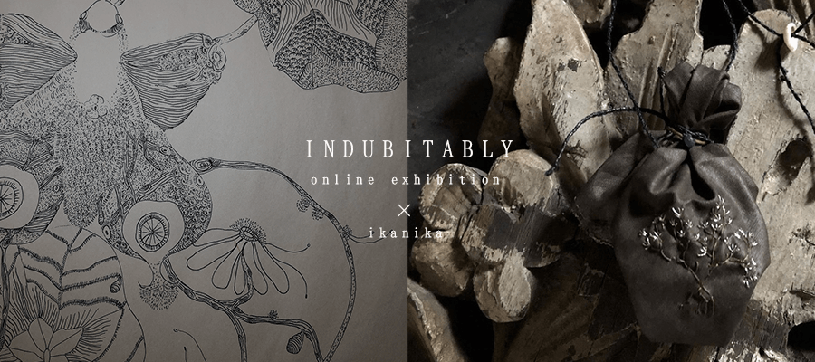 INDUBITABLY online exhibition × ikanika