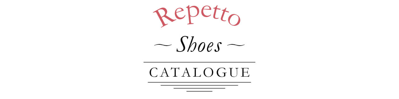Repetto　Shoes　CATALOGUE