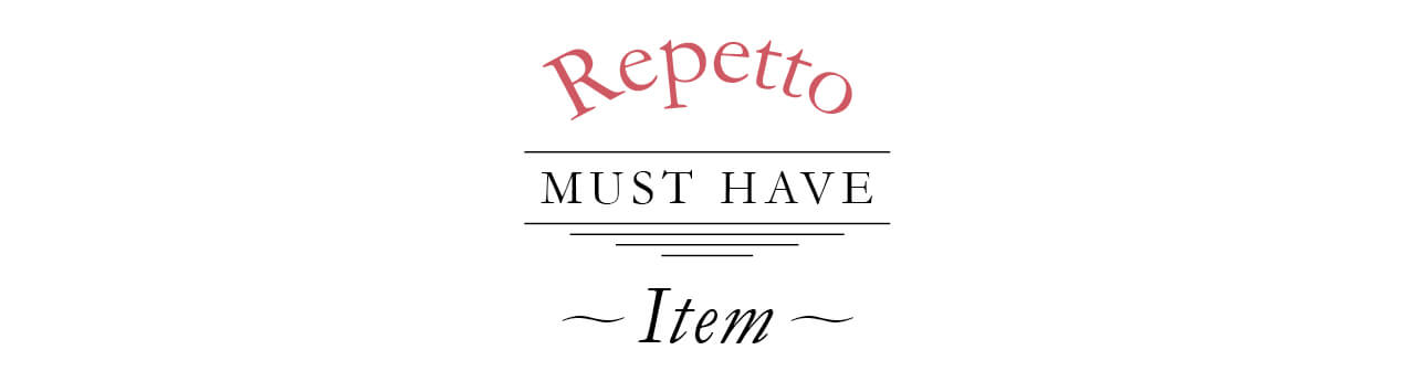 Repetto MUST HAVE 〜Item〜
