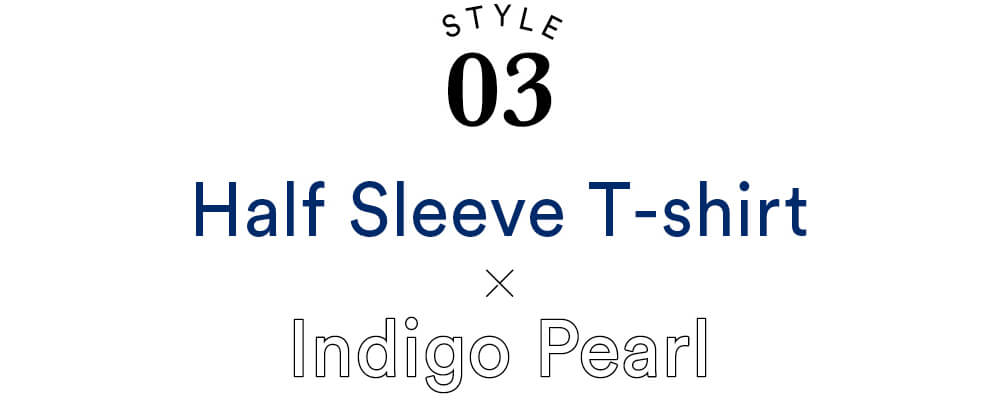 Half Sleeve T-shirt×Indigo Pearl
