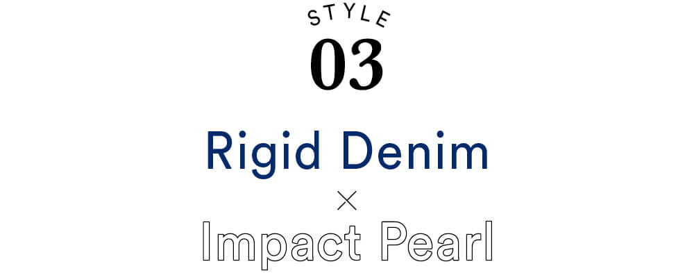 Rigid Denim×Impact Pearl
