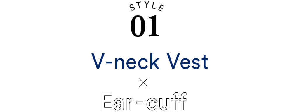 V-neck Vest ×Ear-cuff