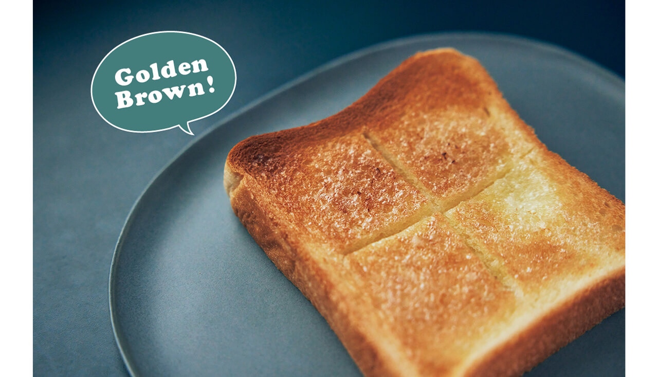「トーストは6枚切りの食パンに切り目を入れ、トーストモードで3分。たっぷりバターを塗り、サラマンダーモードでちょっと長めの1〜2分で仕上げるのが好み。黒糖を振って、カラメルっぽくするのもおいしそう！」（小堀さん）　Golden Brown！
