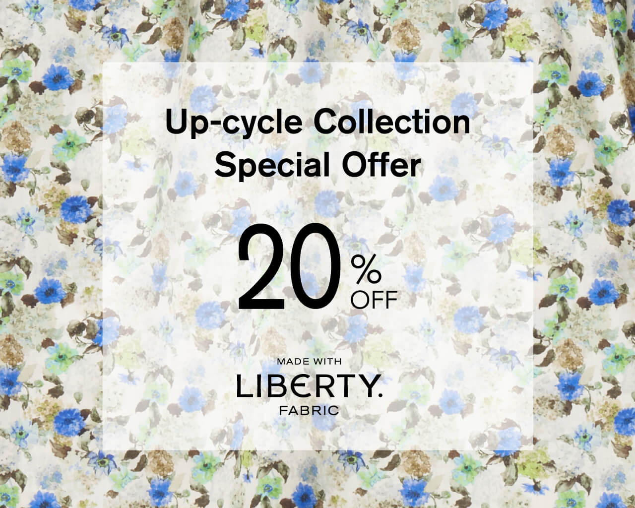 up-cycle collection special offer 20%off リバティ