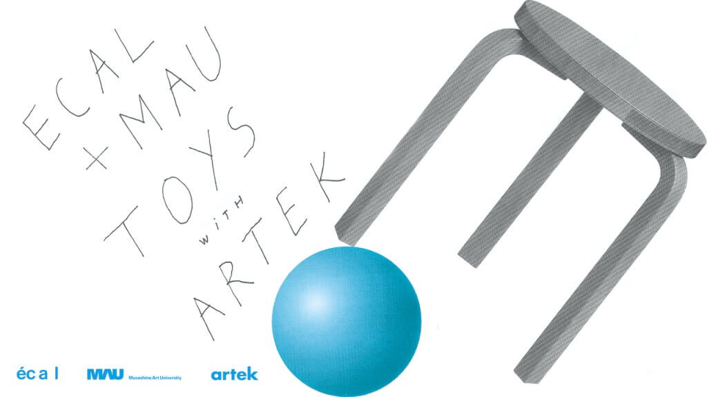 アルテック　スイスの美術大学ECAL　武蔵野美術大学工芸工業デザイン科　共催　展示　ECAL + MAU TOYS WITH ARTEK