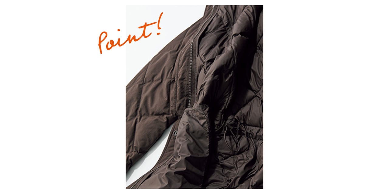 Point！　後ろウエストはドローコードで絞れる仕様。メリハリあるシルエットと締め色ブラウンで、着ぶくれとは無縁に！