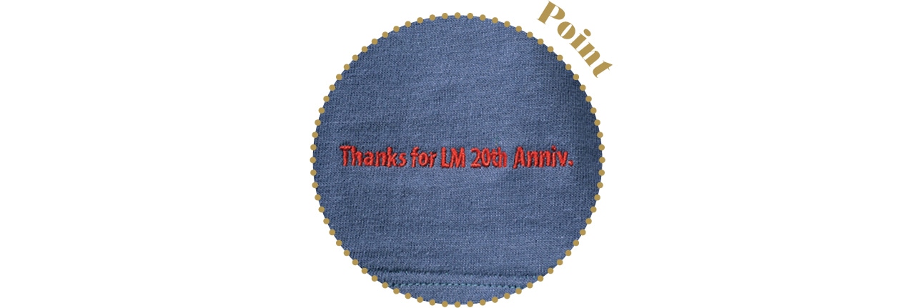 裾の「Thanks for LM 20th Anniv.」の刺しゅうがスペシャルの証。
